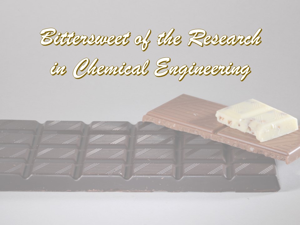 Bittersweet of the Research in Chemical Engineering