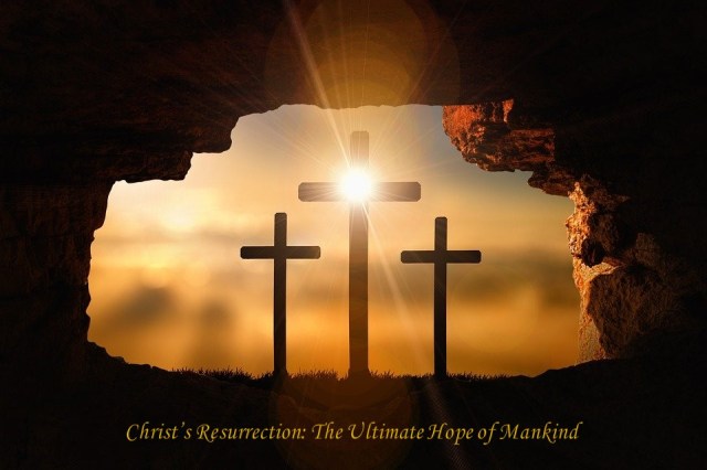 On Christ's Resurrection: The Ultimate Hope of Mankind ā Pearls of Mind
